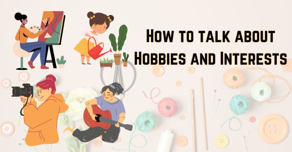 how to talk about hobbies and interests